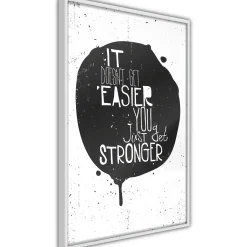 Poster 'It Doesn't Easier You Just Get Stronger'