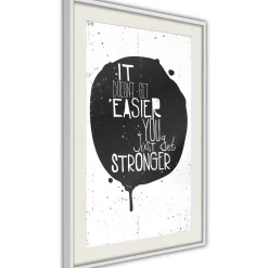 Poster 'It Doesn't Easier You Just Get Stronger'